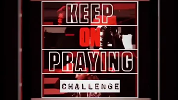 Keep on Praying Challenge  #MichaelTodd