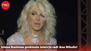 OMG VESTI: Jelena Karleusa prekinula intervju radi Ane Nikolic!