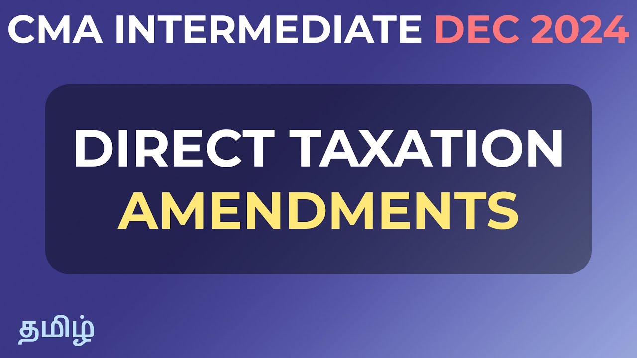 Direct Taxation Amendments | CMA Intermediate December 2024 Tamil # ...