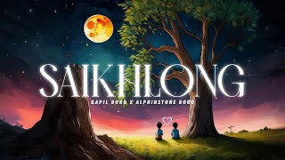 Saikhlong- Alphinstone Boro X Kapil Boro Kmb Music Kmb Music Presents New Bodo Song 2024