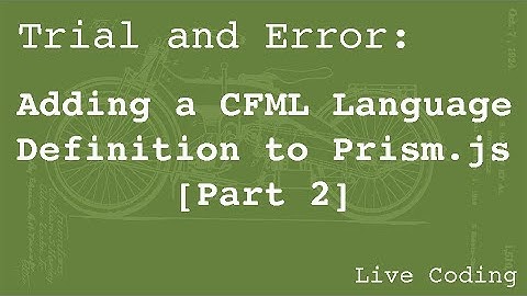 Adding a CFML Language Definition to Prism.js (Learning by Trial and Error) [Part 2]