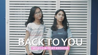 BACK TO YOU  -- Cover by Misellia Ikwan ft. Keshya Valerie chords