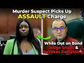 Murder Suspect Picks Up ASSAULT Charge While Out on Bond Judge Snaps &amp; Revokes Everything