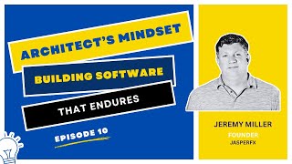 The Architect’s Mindset: Jeremy Miller on Building Software That Endures