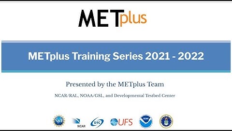 METplus Training Series - 2021-2022: Session 16