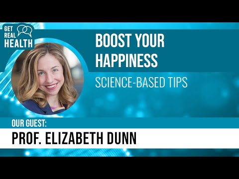 How To Be Happier: Science-Based Tips and Insights (w/ Prof. Elizabeth Dunn) - Get Real Health