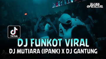 DJ FUNKOT VIRAL TIKTOK !! DJ Mutiara (Ipank) X DJ Gantung !! DJ NA OFFICIAL