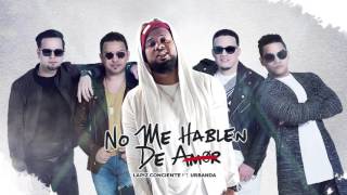 No Me Hablen De Amor(Vídeo Lyrics) - Urbanda Ft Lapiz Conciente