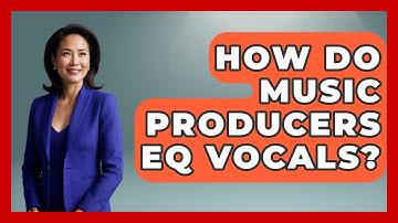 How Do Music Producers EQ Vocals? - Music Producer Mastery