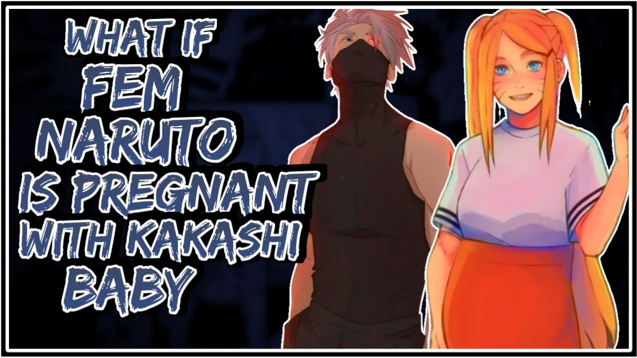 What If Fem Naruto Is Pregnant With Kakashi Baby || Part-1 ||