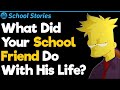 I Can't Believe What He Ended Up | School Stories #21