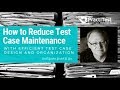 How to Reduce Test Case Maintenance - PractiTest Guest webinar with Randall Rice