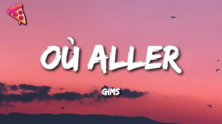 GIMS - Où aller (Paroles)
