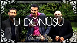 U DÖNÜŞÜ!  BANNERLORD