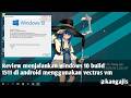 Review windows 10 build 1511 di hp android menggunakan vectras vm