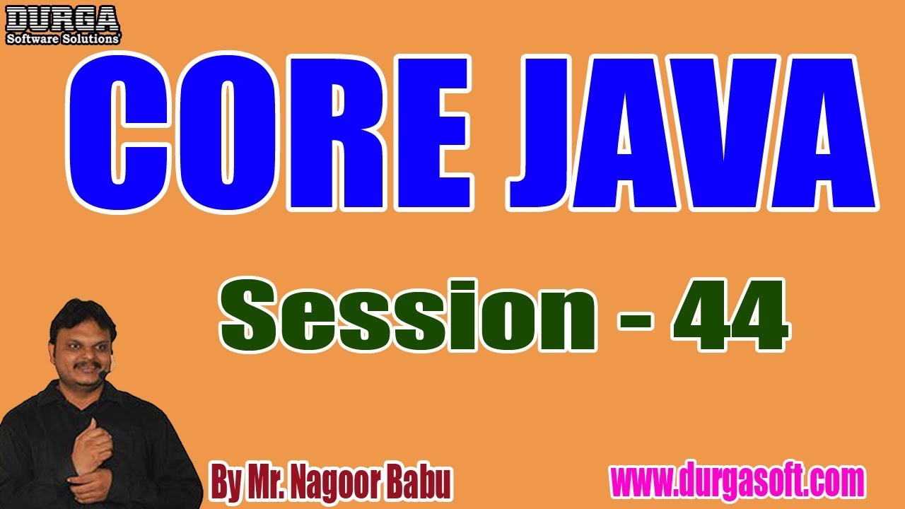CORE JAVA Online Tutorials || Session - 44 || by Mr. Nagoor Babu On 21 ...