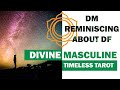 🔥🔥 DIVINE MASCULINE TWIN FLAME TAROT READING TIMELESS 💕 DM REMINISCING ABOUT DF