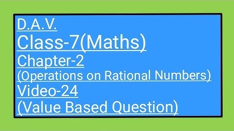 DAV || Class-7(Maths)|| Chapter-2(Operations on Rational Numbers) || Video-24 ,Value Based Question