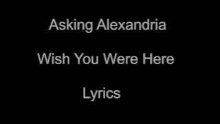 Asking Alexandria - Wish You Were Here Lyrics HD