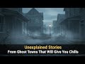 Unexplained Stories from Ghost Towns That Will Give You Chills 🔥😲 | Real Abandoned Mysteries | Ghost