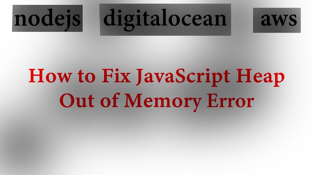 Fatal Error Javascript Heap Out of Memory Ubuntu Fixed - YouTube Fatal Error Javascript Heap Out Of Memory Ubuntu Fixed - Youtube