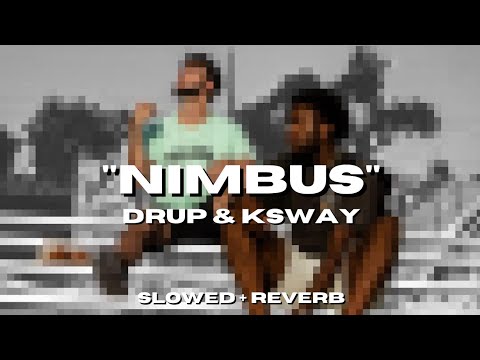 Drup & Ksway - Nimbus [Slowed + Reverb] (feat Judo Sammy & Lazy G)