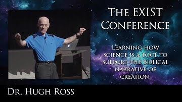 EXIST Conference 2018 - Dr. Hugh Ross - Reasons To Believe
