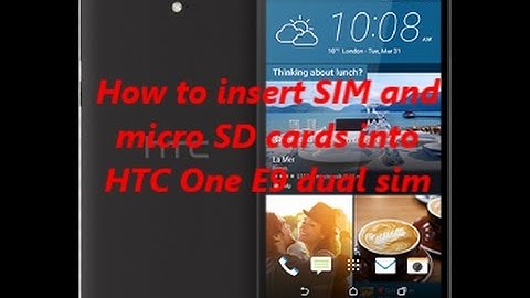 How to insert SIM and  micro SD cards into  HTC One E9 dual sim