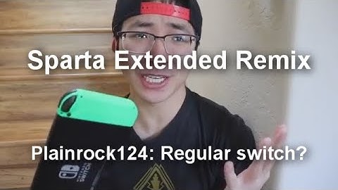 Plainrock124: Regular switch? Sparta Extended Remix [happy 15th anniversary Sparta Remix]