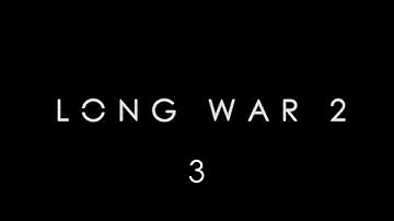 Прохождение XCOM 2: LONG WAR 2 #3 - Точка невозврата
