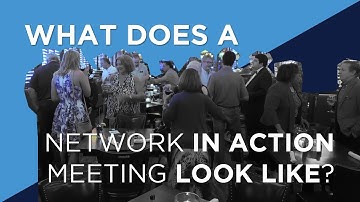 What Does a Network In Action Meeting Look Like?