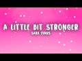 Sara Evans - A Little Bit Stronger (Lyrics)