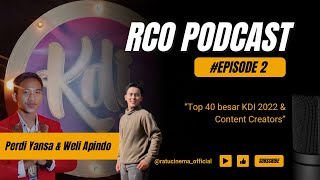 Top 40 besar KDI 2022 Perdi Yansa & Content Creators Weli Apindo | PODCAST -ratucinemaofficial