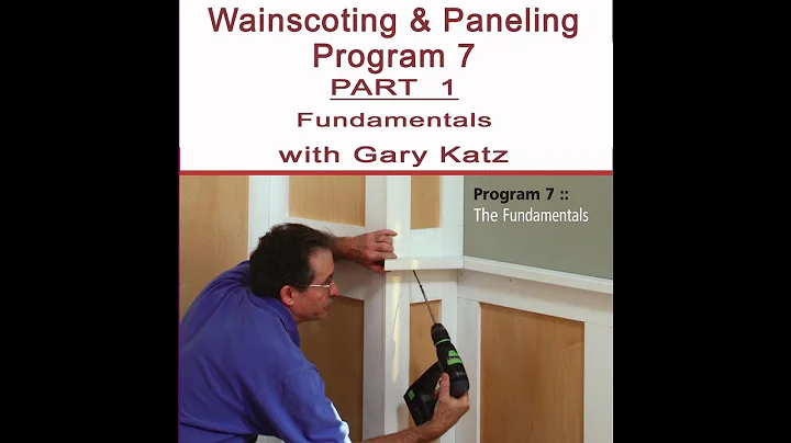 WAINSCOTING & PANELING: PROGRAM 7, PART 1, with Ga...