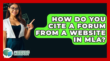 How Do You Cite A Forum From A Website In MLA? - The Language Library
