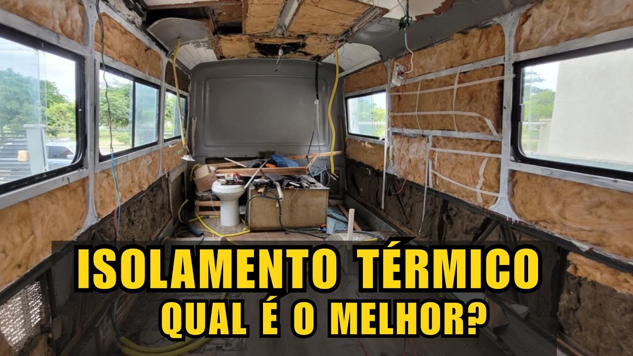Qual o melhor isolamento térmico para usar no motorhome? - Ep. 6