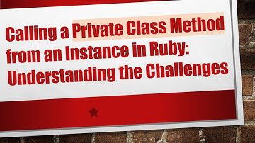 Calling a Private Class Method from an Instance in Ruby: Understanding the Challenges