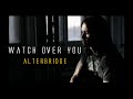 ALTERBRIDGE - WATCH OVER YOU (Terjemahan Indonesia)