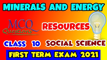 Minerals and Energy Resources Class 10 MCQ | Social Science First Term Exam 2021 MCQ | Geography