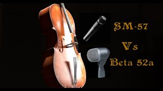 Shure SM57 vs BETA52a on a Cello solo