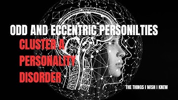 The ‘Odd’ Personality Disorders: Understanding Cluster A