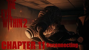 The Evil Within 2 - Gameplay Walkthrough Chapter 11: Reconnecting