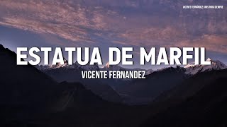 Video thumbnail of "Vicente Fernández - Estatua de Marfil (Letra / Lyrics)"