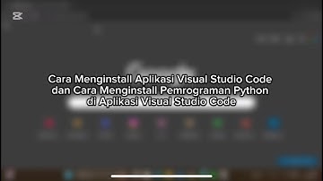 Cara Menginstall Aplikasi Visual Studio Code dan Cara Menginstall Pemrograman Python