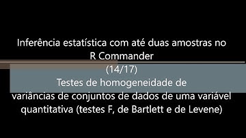Inferência Estatística com até duas amostras no R Commander 14 de 17 Testes de variâncias c/dados