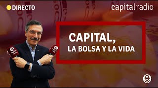 DIRECTO | Capital, La Bolsa y La Vida, Con Luis Vicente Muñoz