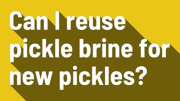 Can I reuse pickle brine for new pickles?