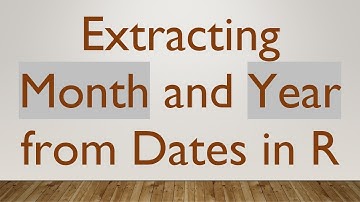 Extracting Month and Year from Dates in R