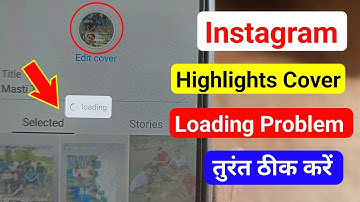 Instagram highlight cover loading problem | how to fix instagram highlight cover loading problem