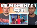 ...wait a damn minute | bb moments 1 REACTION